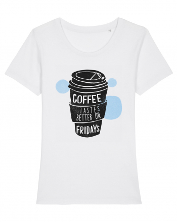 Coffee Tastes Better On Fridays White