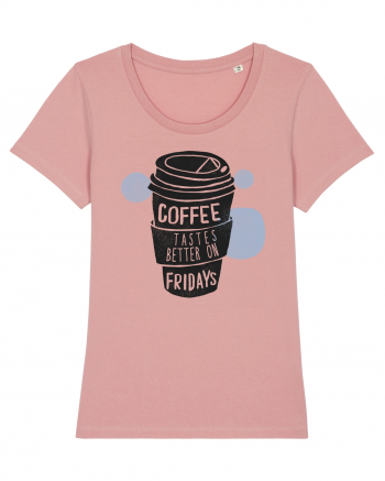 Coffee Tastes Better On Fridays Canyon Pink