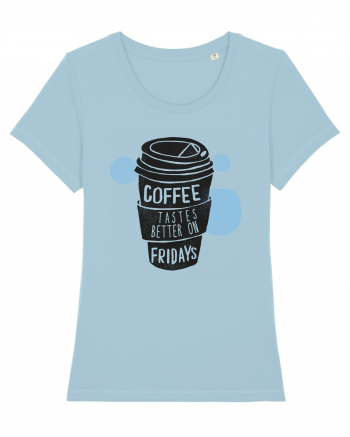 Coffee Tastes Better On Fridays Sky Blue