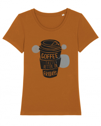 Coffee Tastes Better On Fridays Roasted Orange