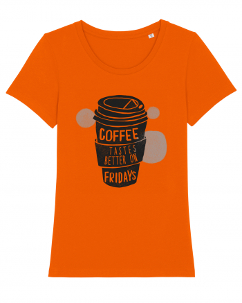 Coffee Tastes Better On Fridays Bright Orange