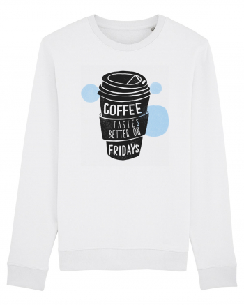 Coffee Tastes Better On Fridays White