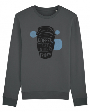 Coffee Tastes Better On Fridays Anthracite