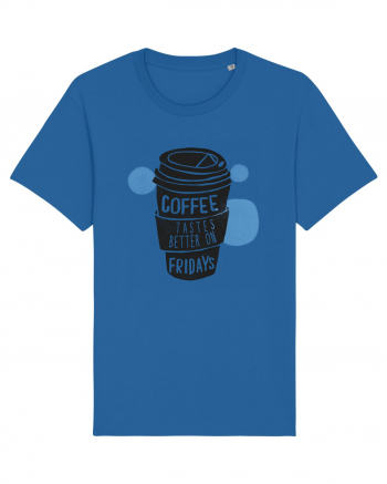 Coffee Tastes Better On Fridays Royal Blue