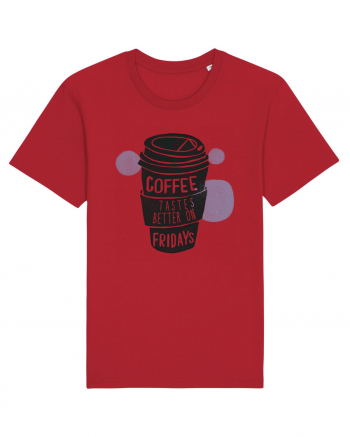 Coffee Tastes Better On Fridays Red