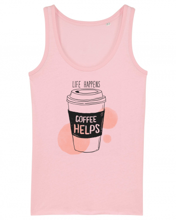 Life Happens Coffee Helps Cotton Pink