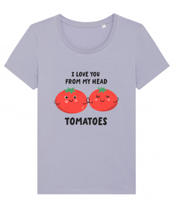 I Love You From My Head Tomatoes Lavender