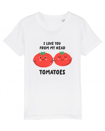 I Love You From My Head Tomatoes White