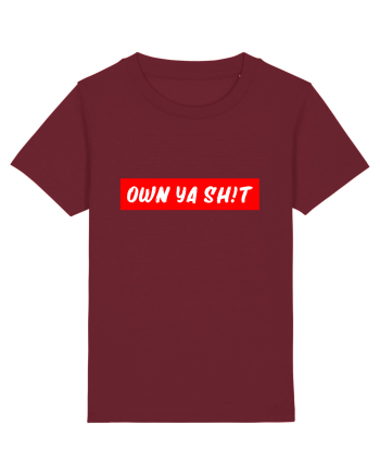Own ya shit Burgundy