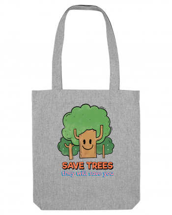 Save Trees, They will Save You Heather Grey