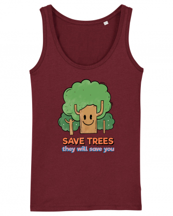 Save Trees, They will Save You Burgundy