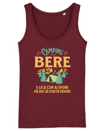 Camping fără bere e ca și cum ai spune mă duc să stau în pădure Burgundy