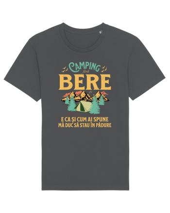 Camping fără bere e ca și cum ai spune mă duc să stau în pădure Anthracite