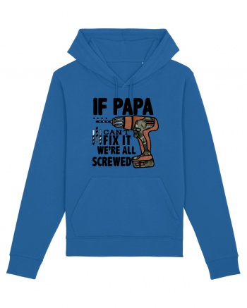 If Papa Can't Fix It We're All Screwed Royal Blue