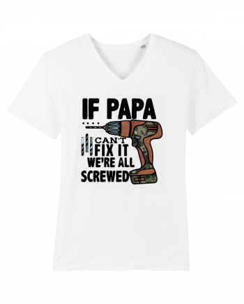 If Papa Can't Fix It We're All Screwed White