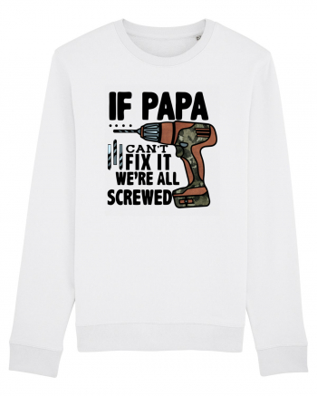 If Papa Can't Fix It We're All Screwed White