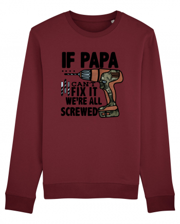 If Papa Can't Fix It We're All Screwed Burgundy