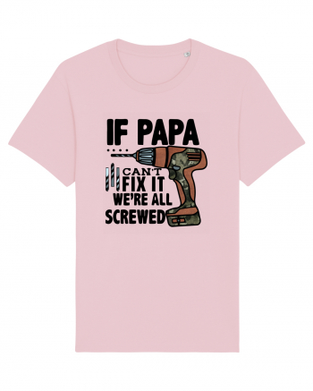 If Papa Can't Fix It We're All Screwed Cotton Pink