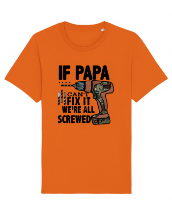 If Papa Can't Fix It We're All Screwed Bright Orange