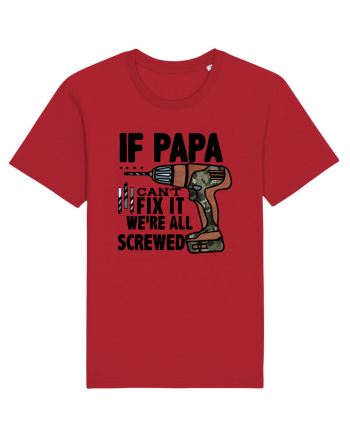 If Papa Can't Fix It We're All Screwed Red