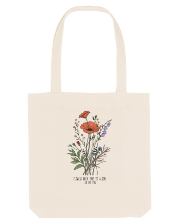 Flowers need time to bloom, so do you Natural