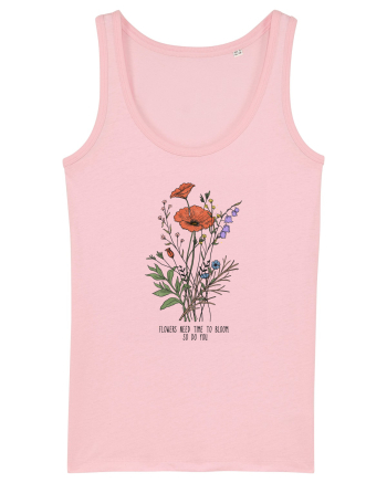 Flowers need time to bloom, so do you Cotton Pink