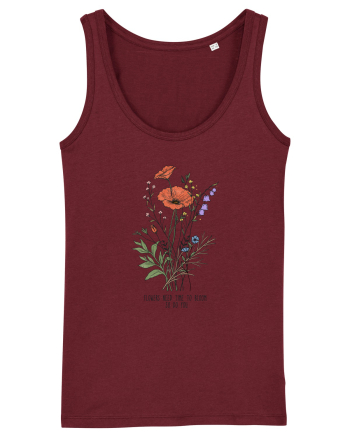 Flowers need time to bloom, so do you Burgundy