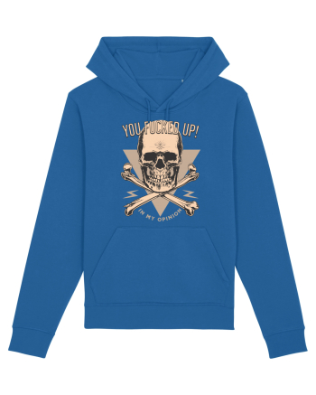 You Fucked Up in my Opinion Royal Blue