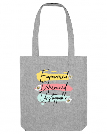 Empowered Determined Unstoppable Heather Grey