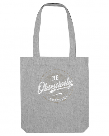 Be obsessively grateful Heather Grey