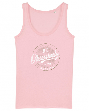 Be obsessively grateful Cotton Pink