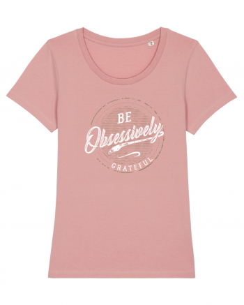 Be obsessively grateful Canyon Pink