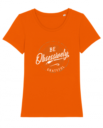 Be obsessively grateful Bright Orange