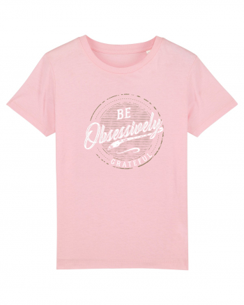 Be obsessively grateful Cotton Pink