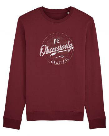 Be obsessively grateful Burgundy