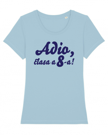 Adio, clasa a 8-a! Tricou de pus in rama. Sky Blue