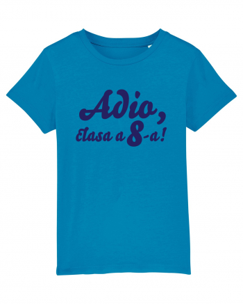 Adio, clasa a 8-a! Tricou de pus in rama. Azur