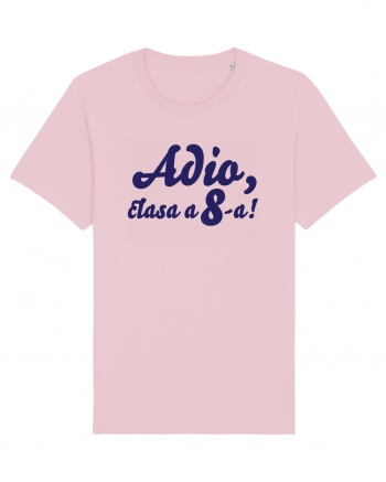 Adio, clasa a 8-a! Tricou de pus in rama. Cotton Pink