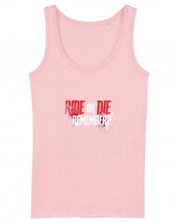 Ride or Die, remember? Cotton Pink
