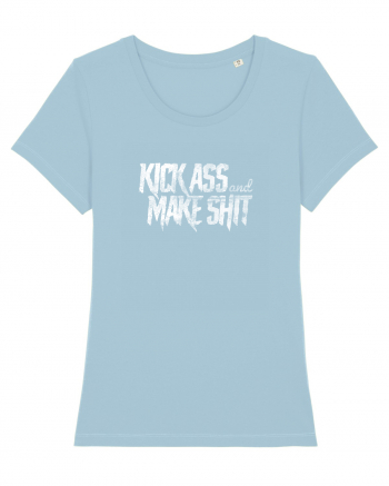 Kick Ass & Make Shit (white) Sky Blue
