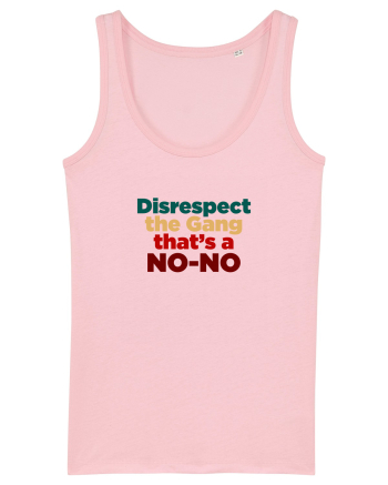 Disrespect the Gang/ That's a NO-NO Cotton Pink