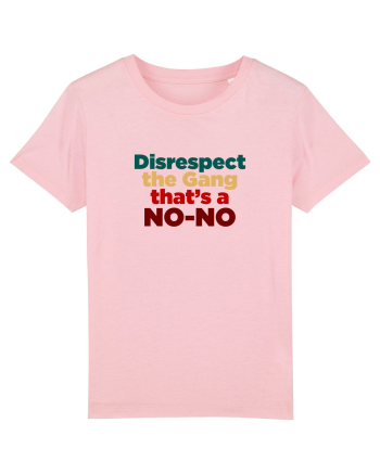 Disrespect the Gang/ That's a NO-NO Cotton Pink