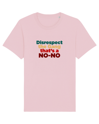 Disrespect the Gang/ That's a NO-NO Cotton Pink