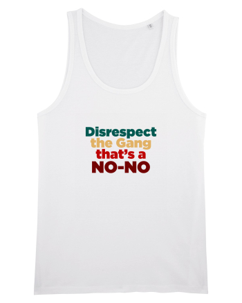 Disrespect the Gang/ That's a NO-NO White