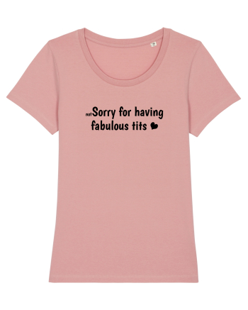 Not Sorry For Having Fabulous Tits b Canyon Pink
