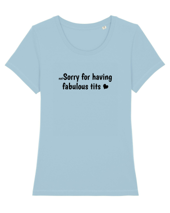 Not Sorry For Having Fabulous Tits b Sky Blue