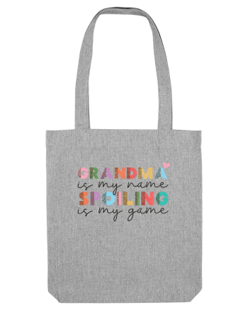 Grandma is my name Spoiling is my game Heather Grey