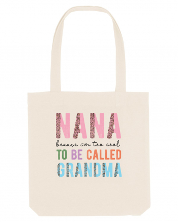 Nana because I'm to cool to be called Grandma Natural