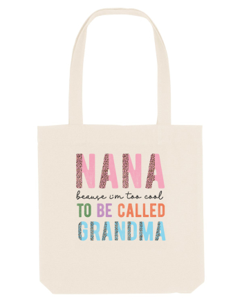Nana because I'm to cool to be called Grandma Natural