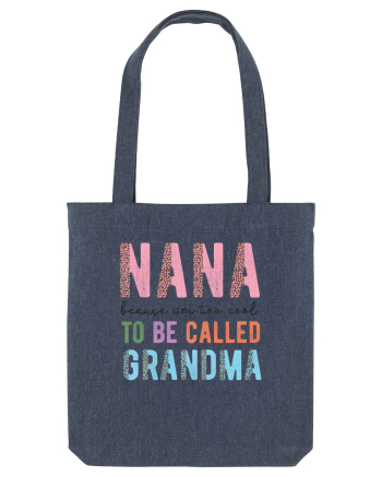 Nana because I'm to cool to be called Grandma Midnight Blue